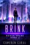 [Rogue Spark 02] • Brink · A Dystopian Sci-Fi Novel (Rogue Spark Book 2)